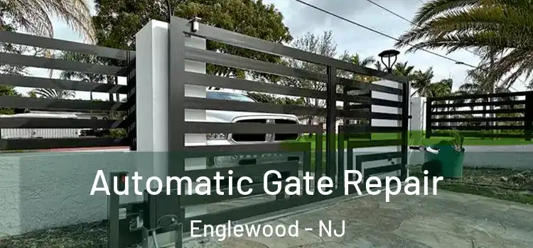 Automatic Gate Repair Englewood - NJ