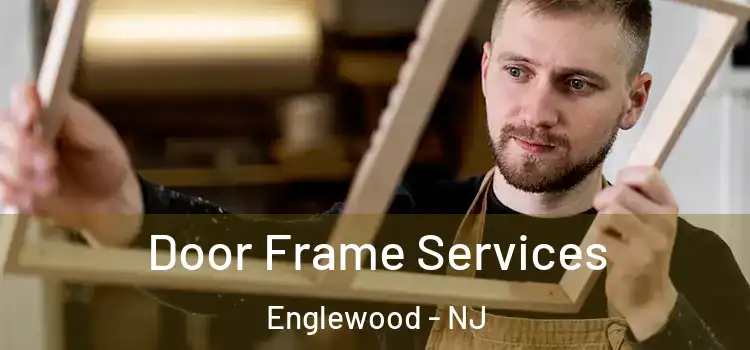 Door Frame Services Englewood - NJ