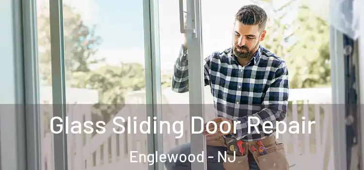 Glass Sliding Door Repair Englewood - NJ