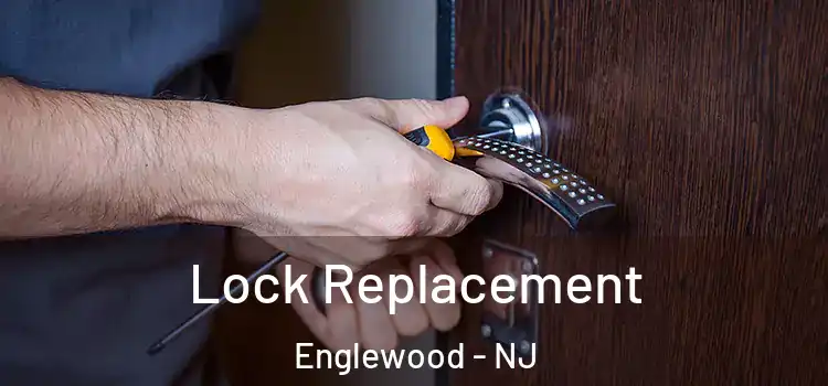 Lock Replacement Englewood - NJ
