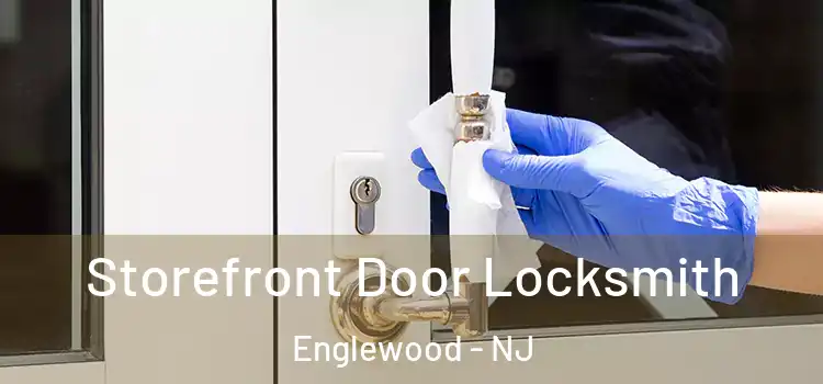 Storefront Door Locksmith Englewood - NJ